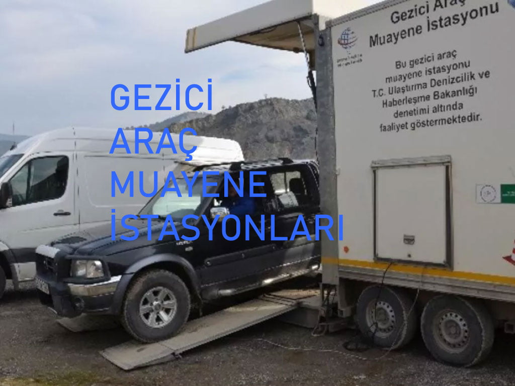 Gezici Araç Muayene İstasyonları